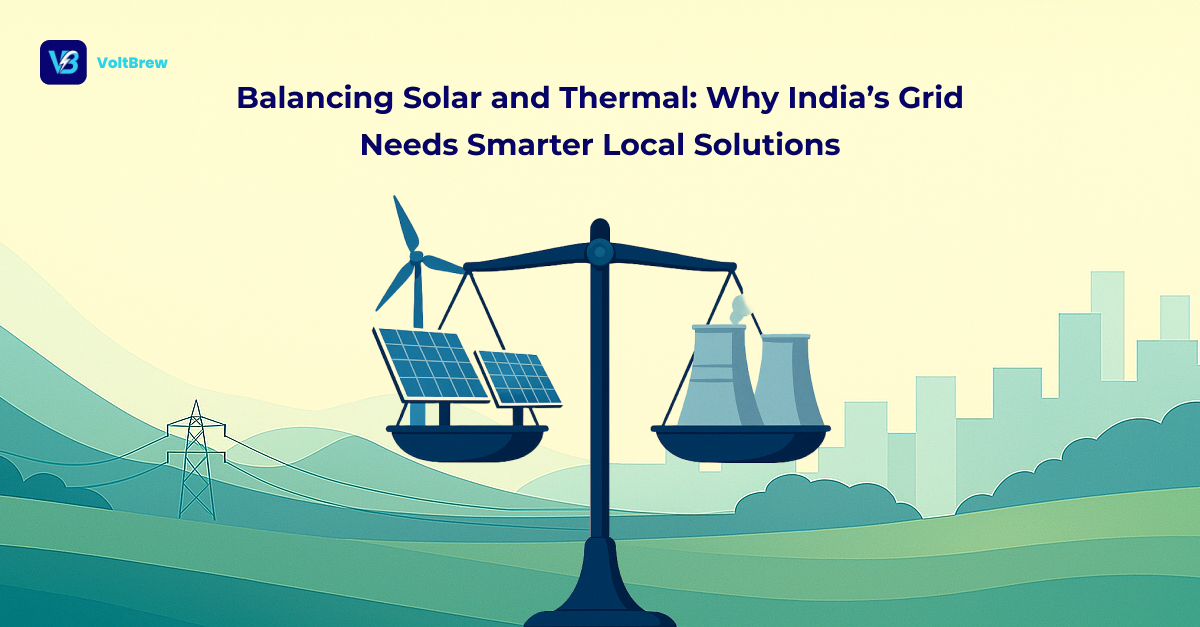 Balancing Solar and Thermal: Why India’s Grid Needs Smarter Local Solutions